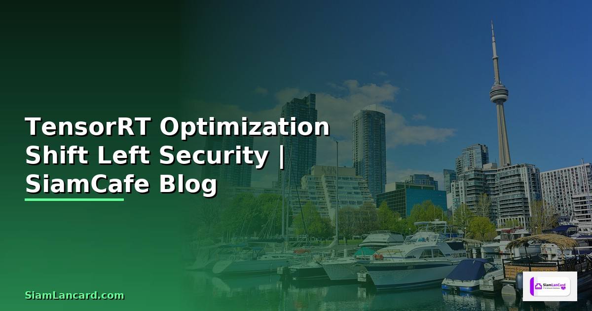 TensorRT Optimization Shift Left Security