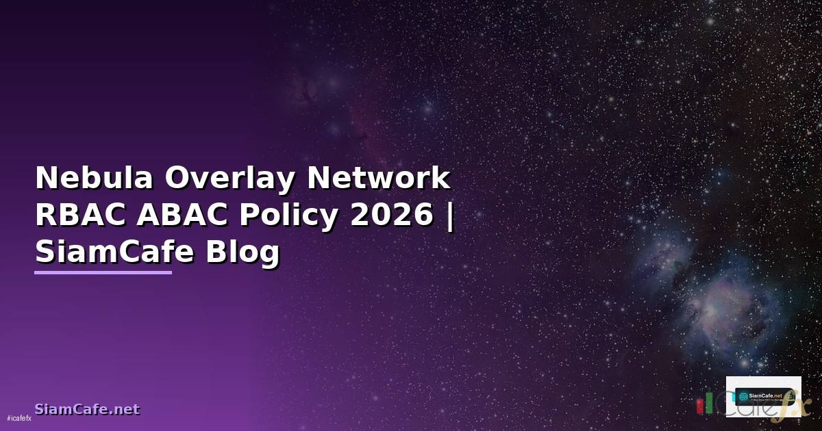 Nebula Overlay Network RBAC ABAC Policy