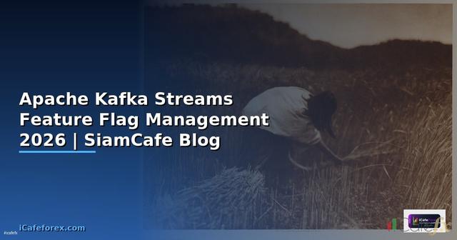 Apache Kafka Streams Feature Flag Management