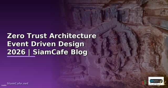 Zero Trust Architecture Event Driven Design