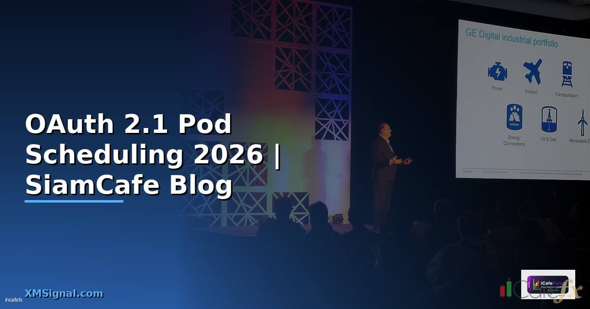 OAuth 2.1 Pod Scheduling — คู่มือฉบับสมบูรณ์ 2026