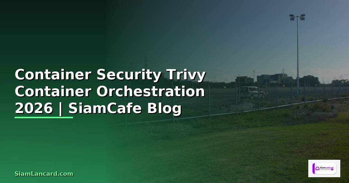 Container Security Trivy Container Orchestration
