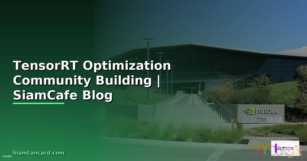 TensorRT Optimization Community Building