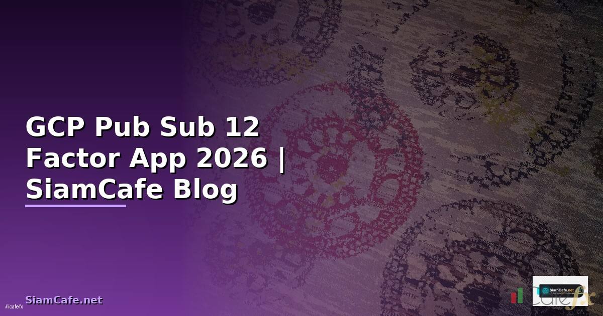 GCP Pub Sub 12 Factor App