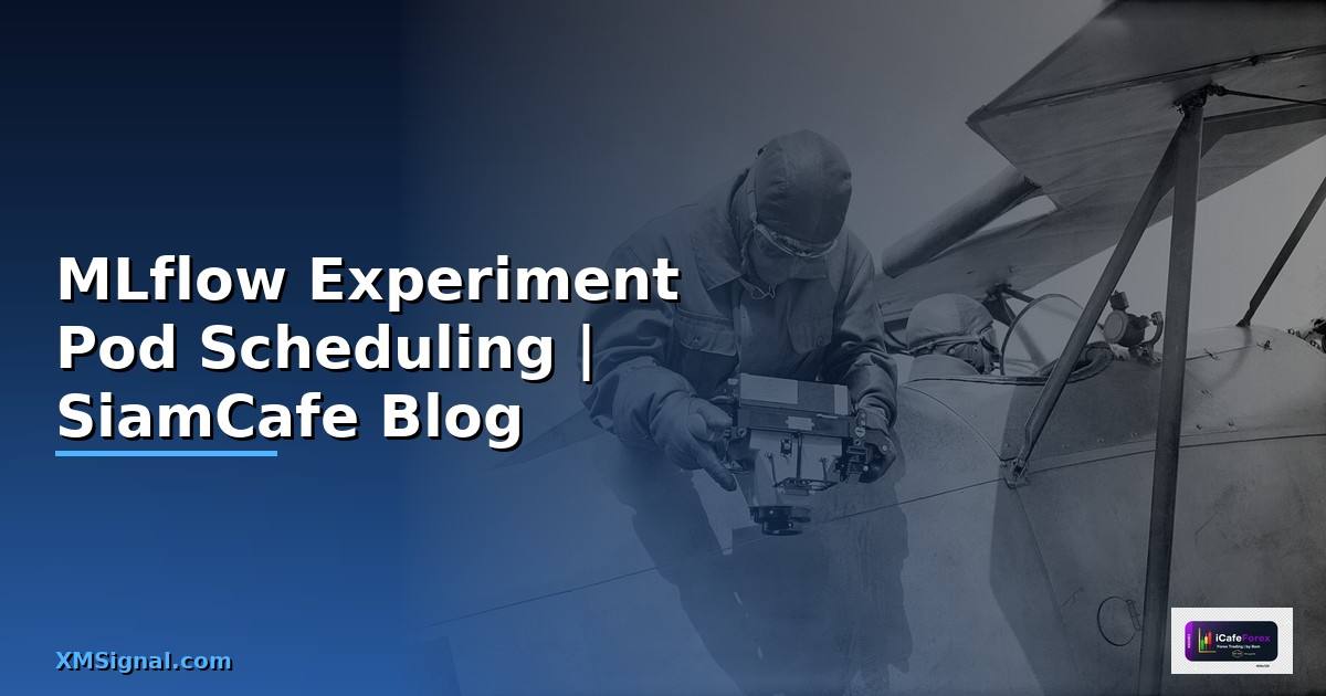 MLflow Experiment Pod Scheduling