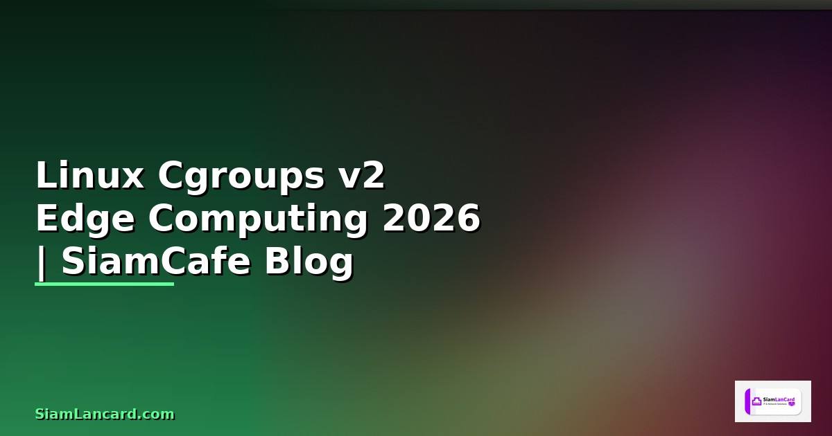 Linux Cgroups v2 Edge Computing
