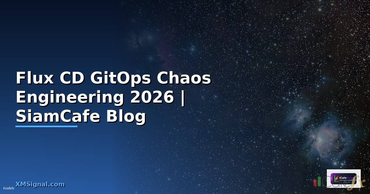 Flux CD GitOps Chaos Engineering —