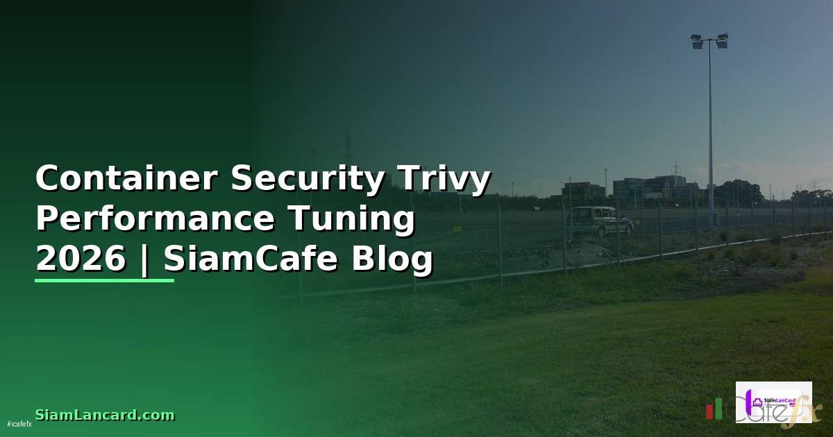 Container Security Trivy Performance Tuning
