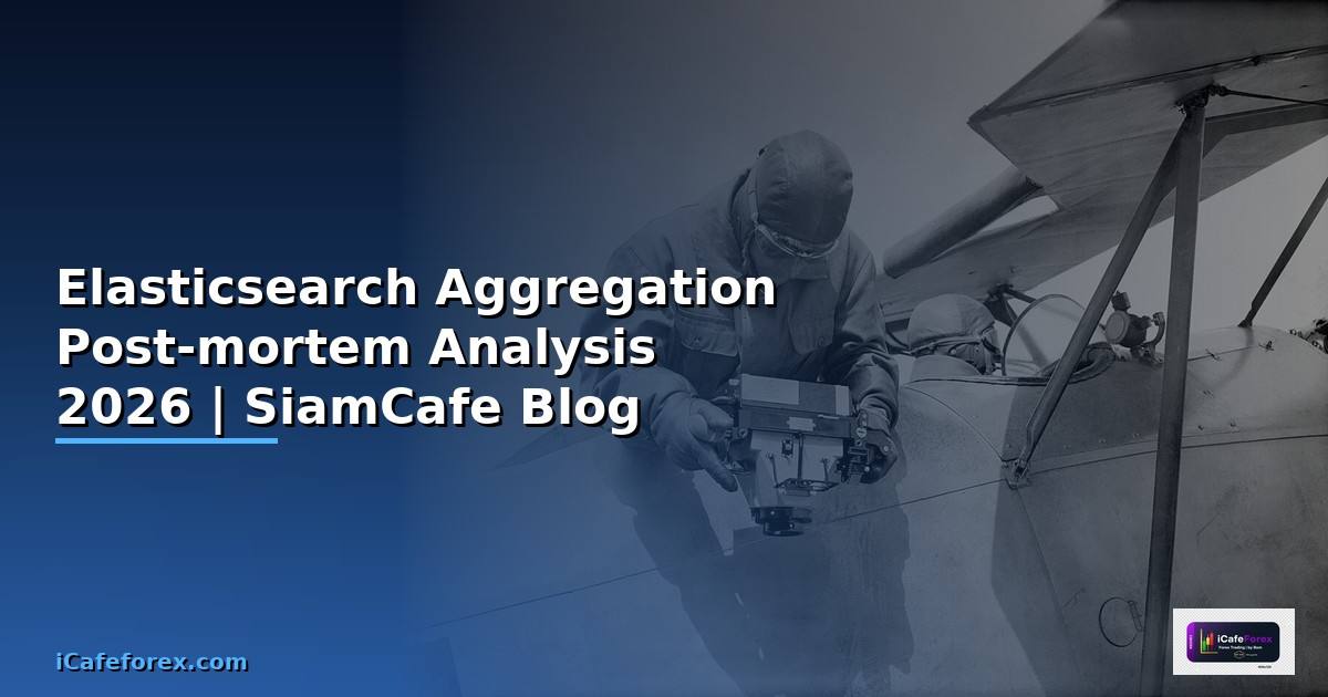 Elasticsearch Aggregation Post-mortem Analysis