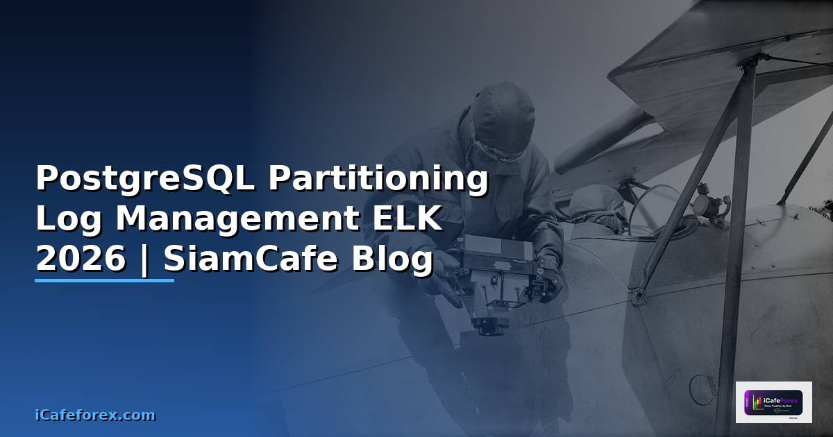 PostgreSQL Partitioning Log Management ELK