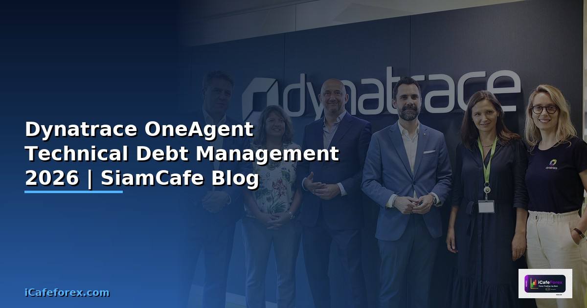 Dynatrace OneAgent Technical Debt Management — คู่มือฉบับสมบูรณ์ 2026