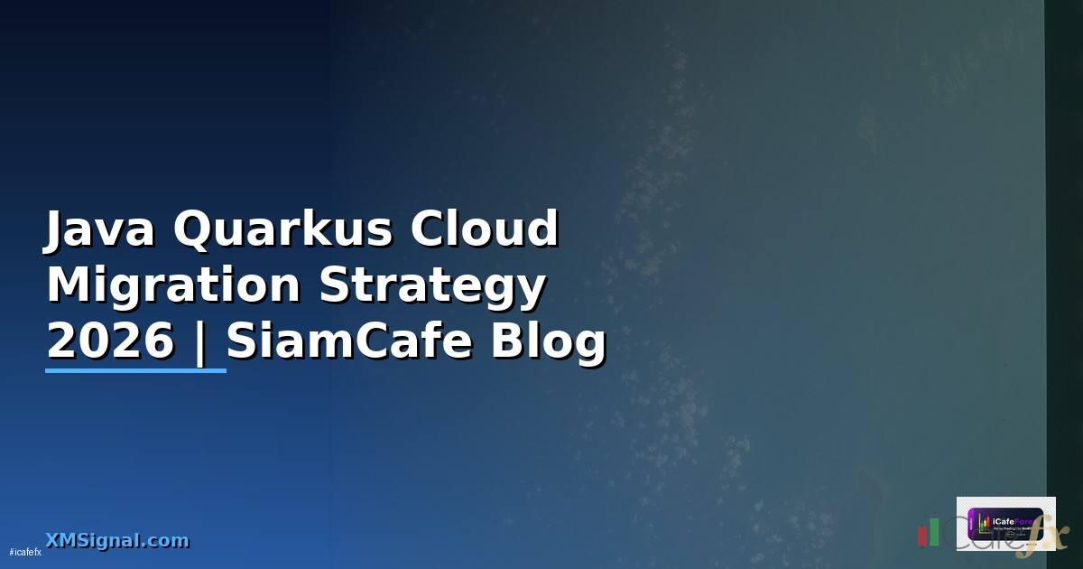 Java Quarkus Cloud Migration Strategy