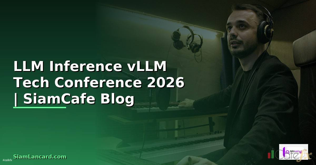 LLM Inference vLLM Tech Conference 2026