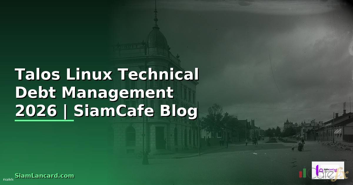 Talos Linux Technical Debt Management