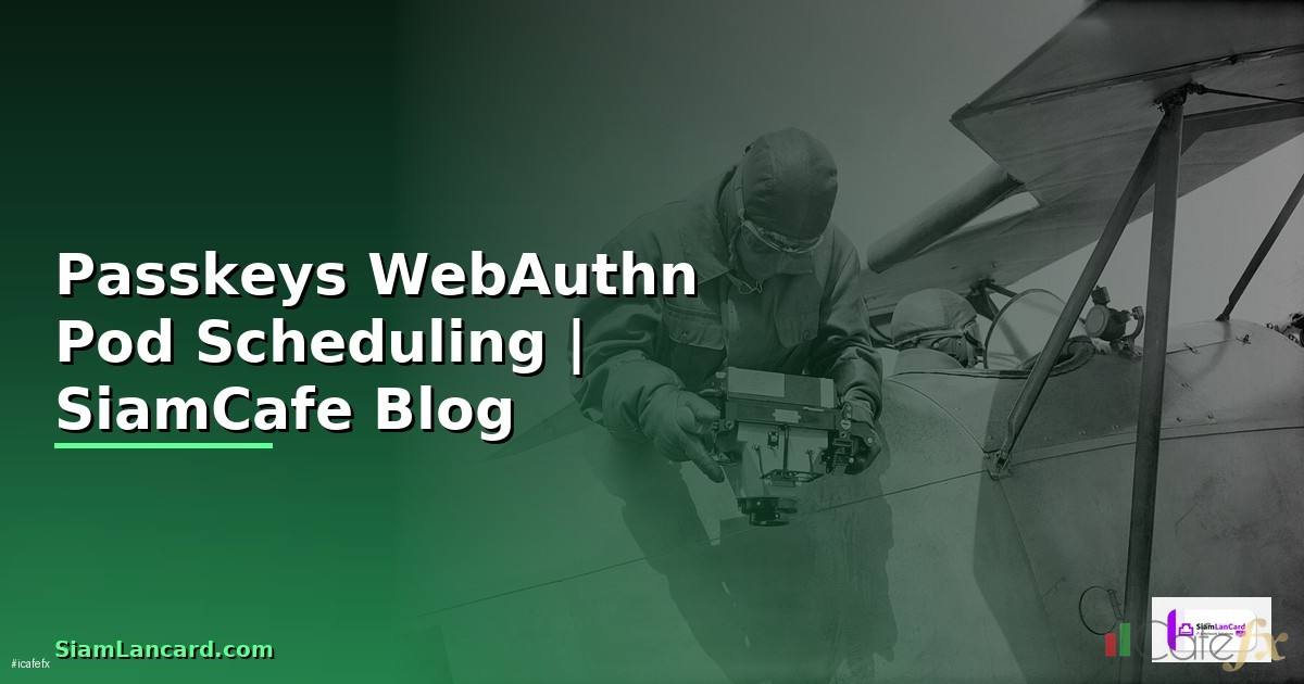 Passkeys WebAuthn Pod Scheduling