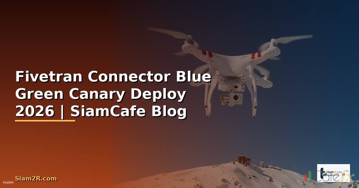 Fivetran Connector Blue Green Canary Deploy