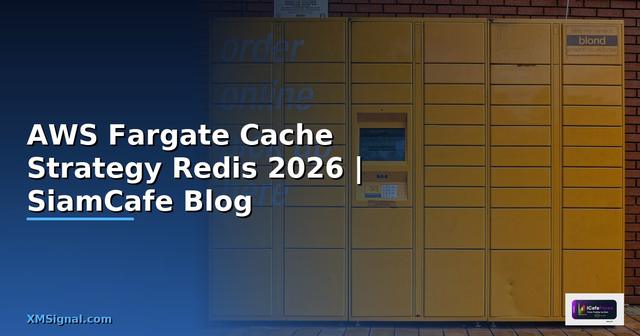 AWS Fargate Cache Strategy Redis