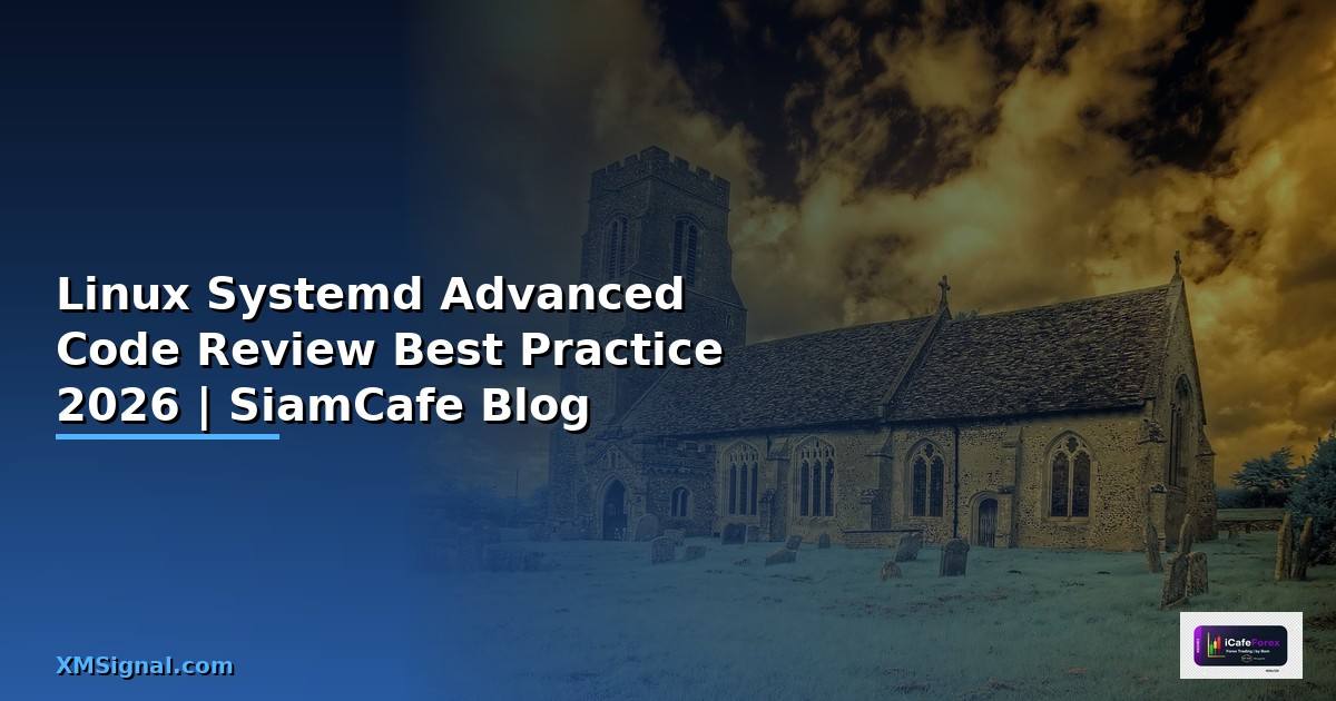 Linux Systemd Advanced Code Review Best Practice