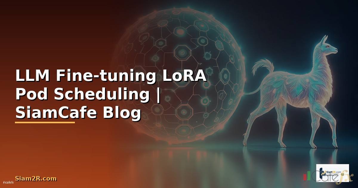 LLM Fine-tuning LoRA Pod Scheduling