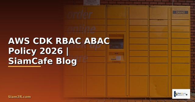 AWS CDK RBAC ABAC Policy