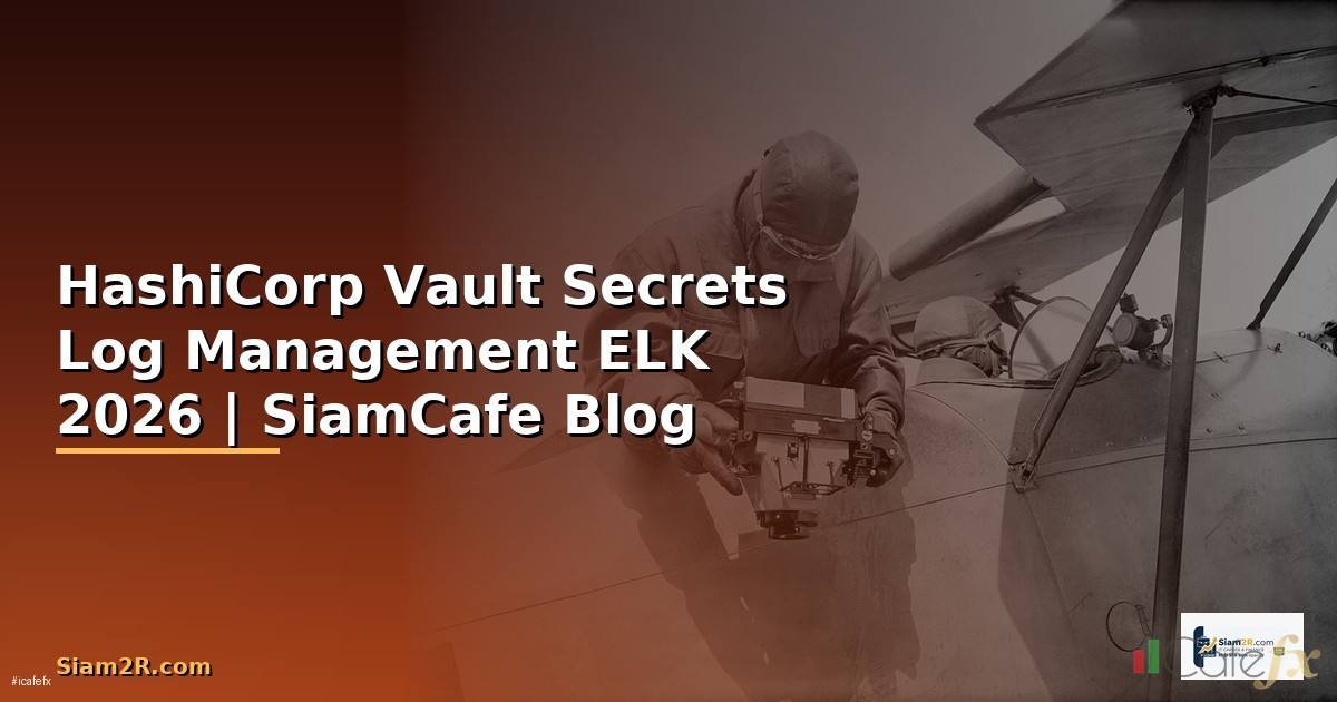 HashiCorp Vault Secrets Log Management ELK