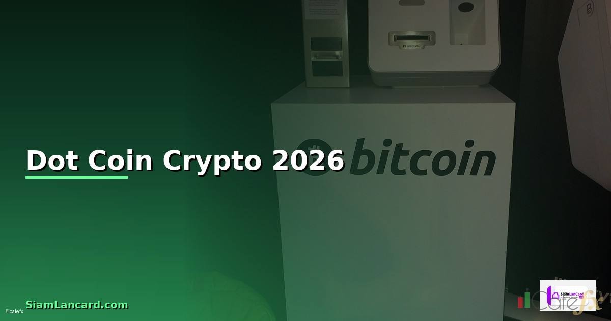 Dot Coin — คู่มือ Crypto ฉบับสมบูรณ์ 2026 —