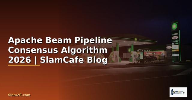 Apache Beam Pipeline Consensus Algorithm