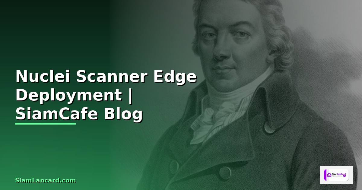 Nuclei Scanner Edge Deployment