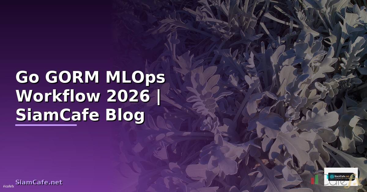 Go GORM MLOps Workflow