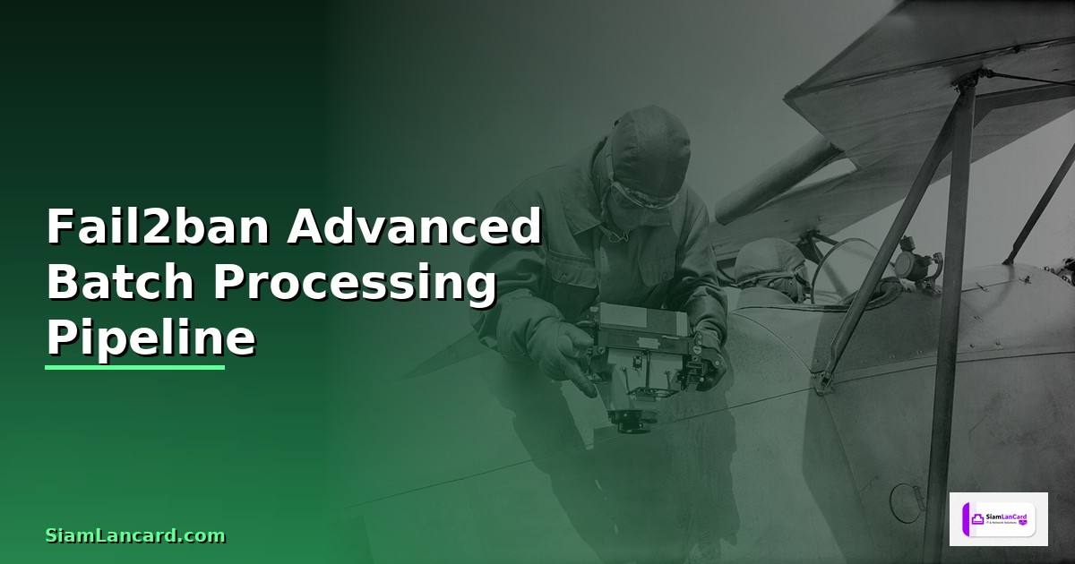 Fail2ban Advanced Batch Processing Pipeline —