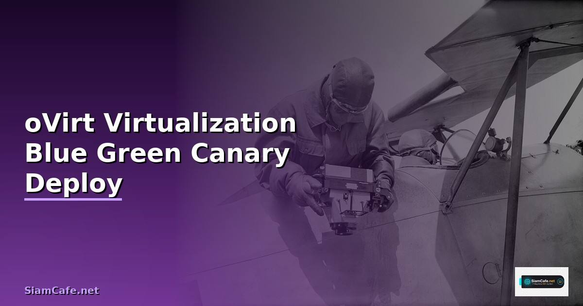 oVirt Virtualization Blue Green Canary Deploy —