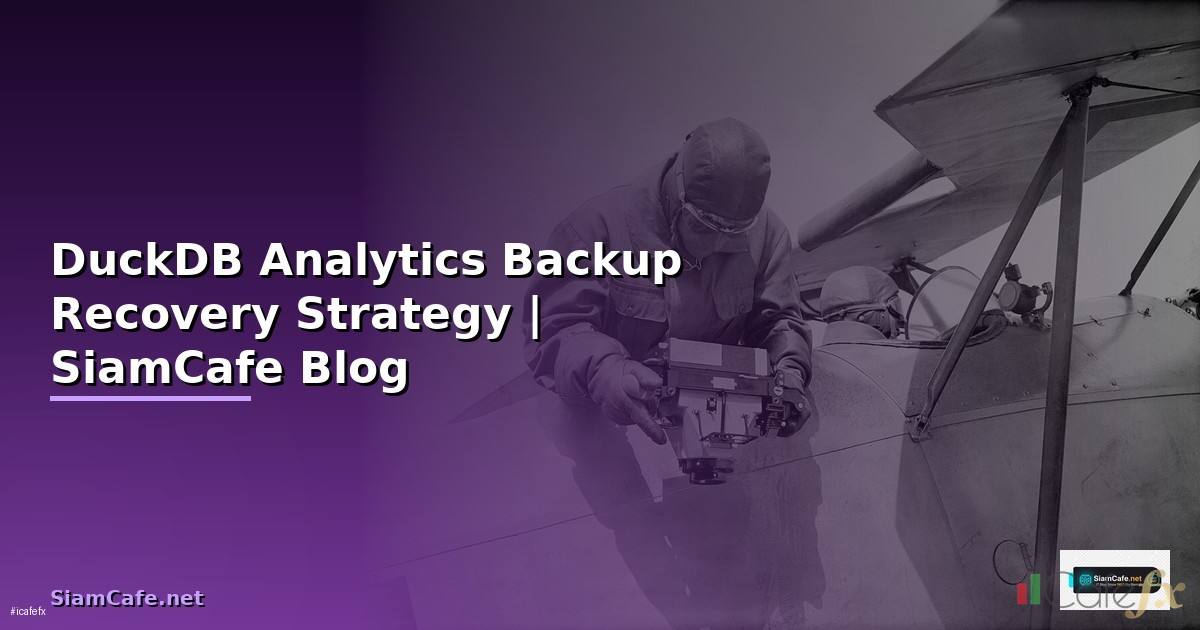 DuckDB Analytics Backup Recovery Strategy