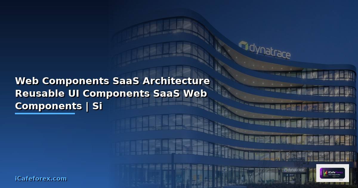 Web Components กับ SaaS Architecture — วิธีสร้าง