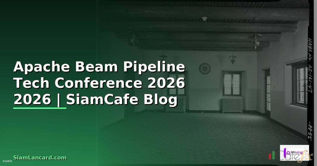 Apache Beam Pipeline Tech Conference 2026
