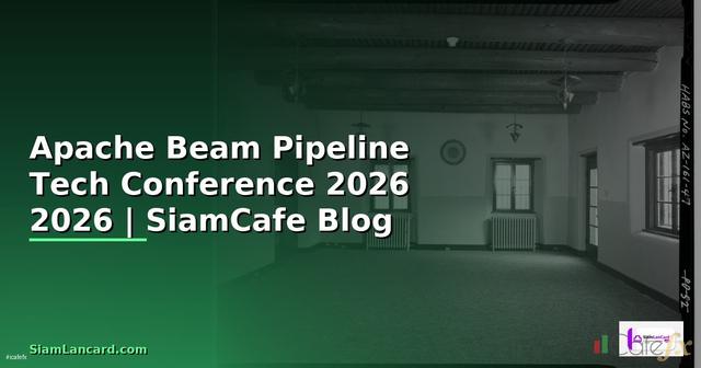 Apache Beam Pipeline Tech Conference 2026
