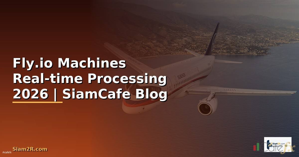 Fly.io Machines Real-time Processing