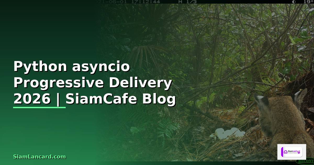 Python asyncio Progressive Delivery — คู่มือฉบับสมบูรณ์ 2026