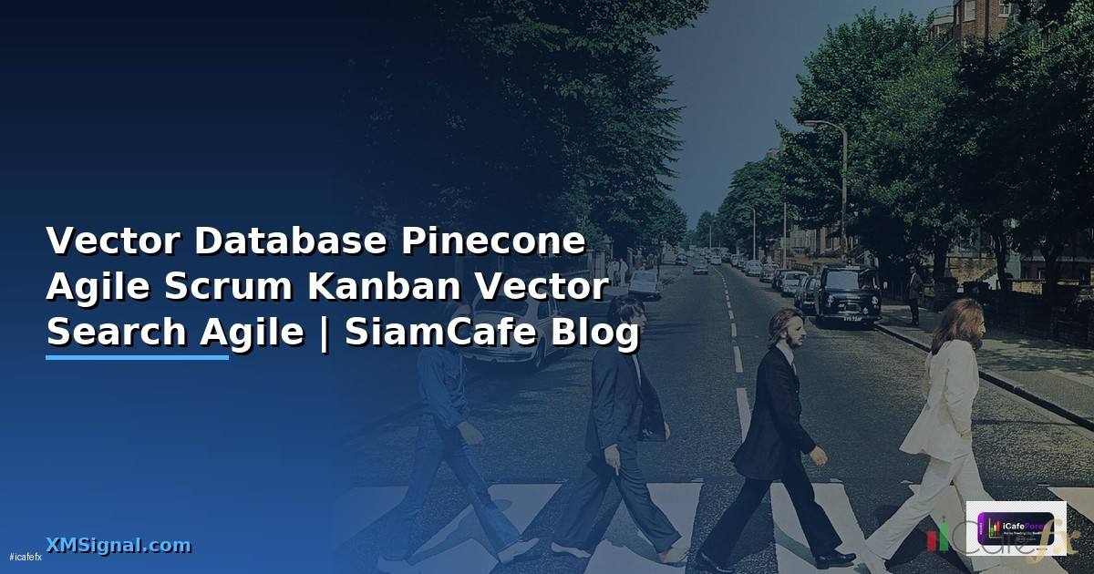 Vector Database Pinecone กับ Agile Scrum Kanban
