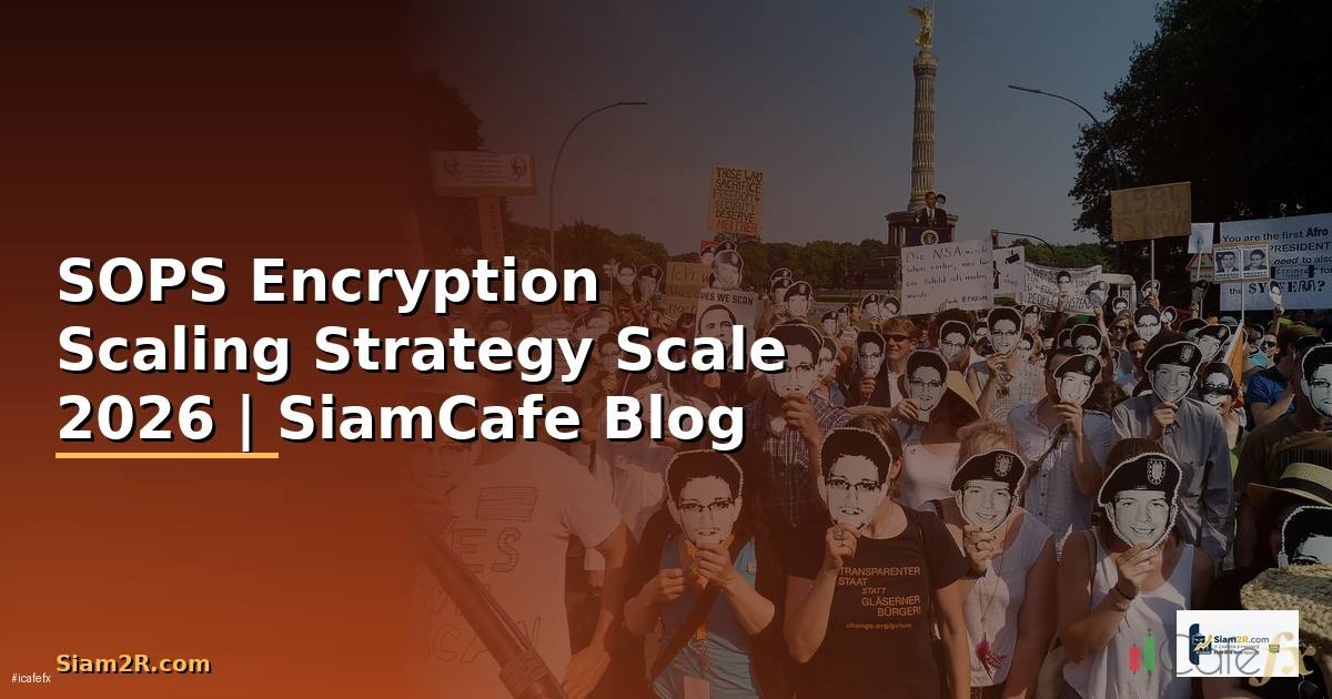 SOPS Encryption Scaling Strategy วิธี Scale