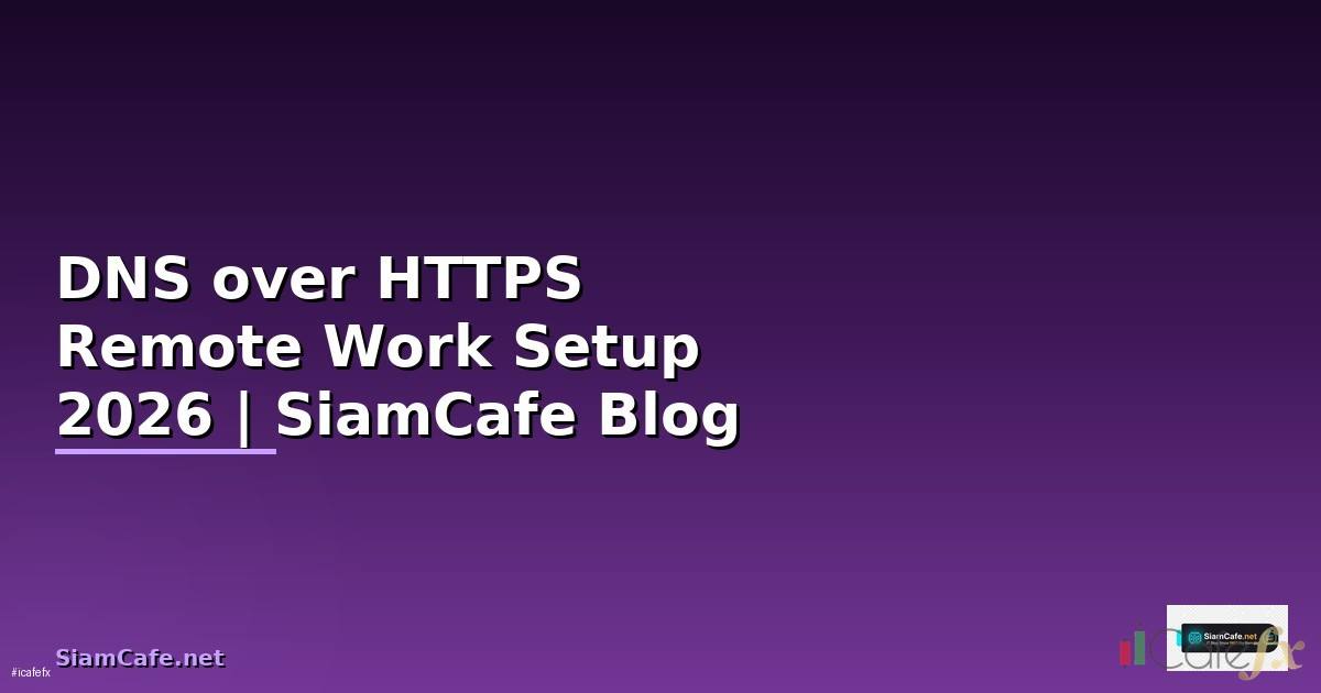 DNS over HTTPS Remote Work Setup