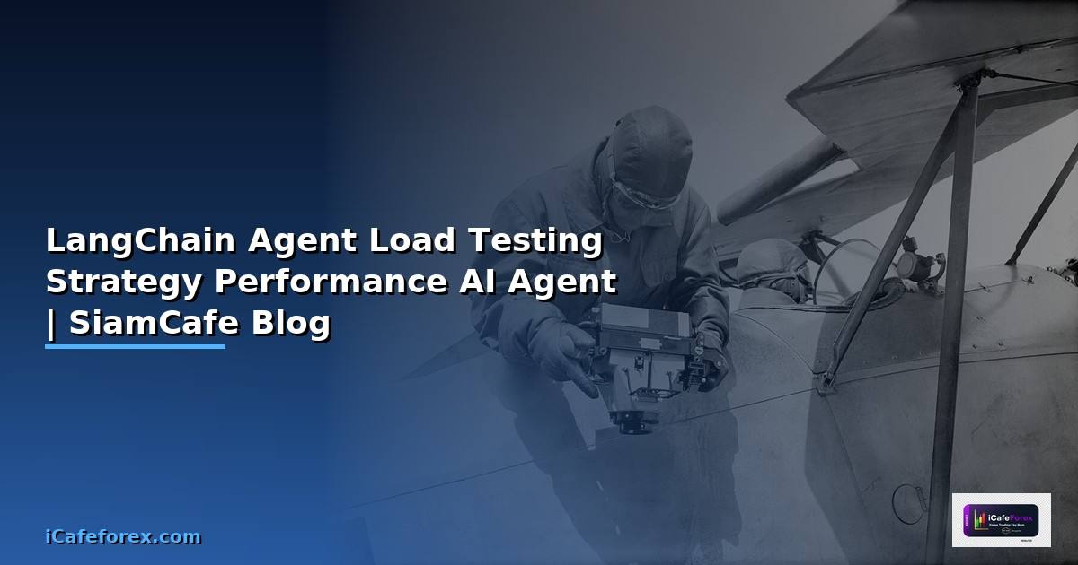 LangChain Agent Load Testing Strategy — ทดสอบ