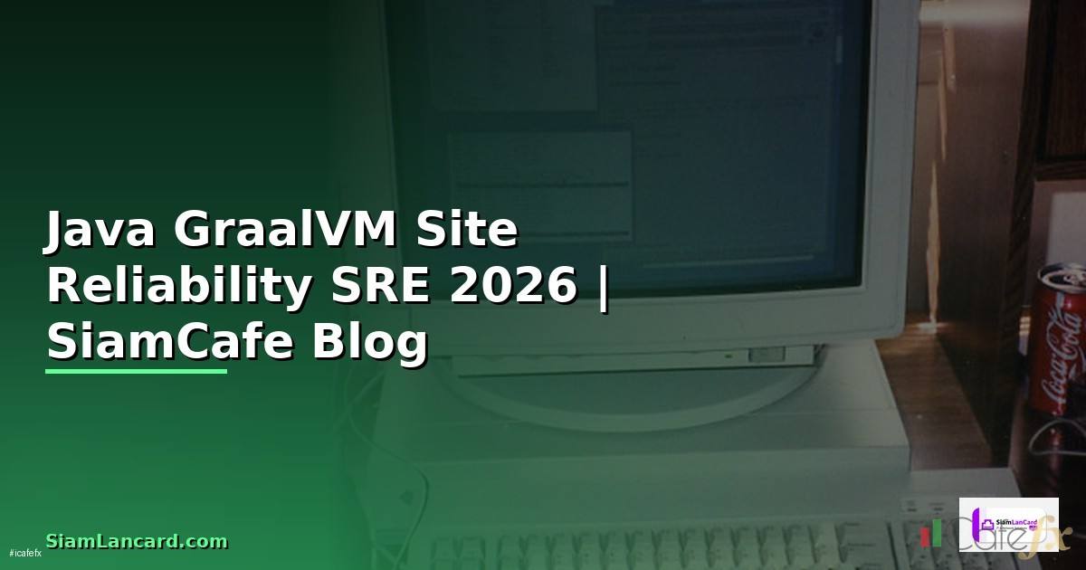Java GraalVM Site Reliability SRE