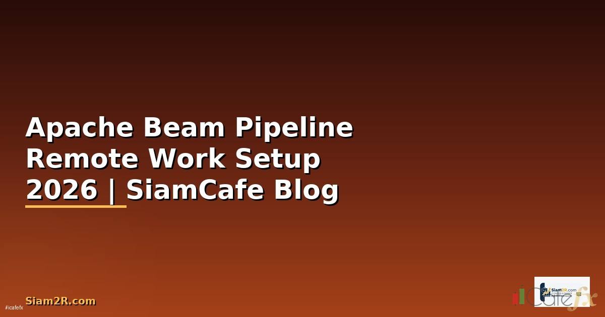 Apache Beam Pipeline Remote Work Setup