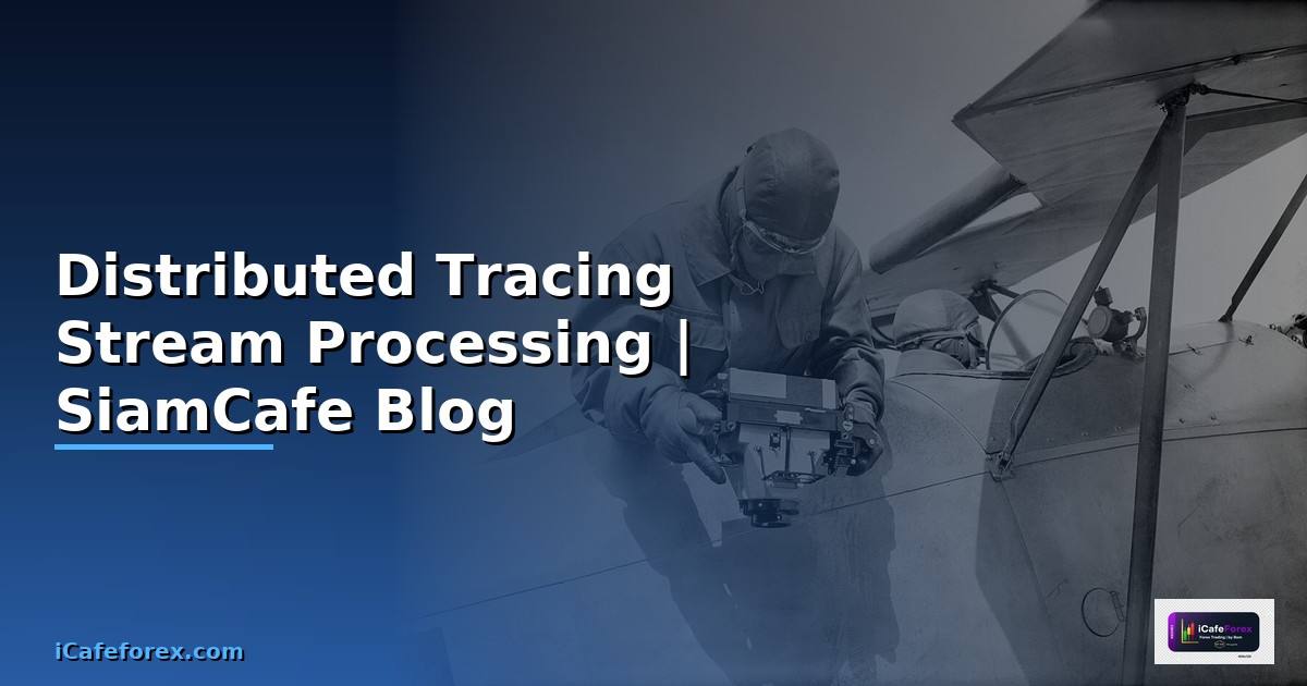 Distributed Tracing Stream Processing