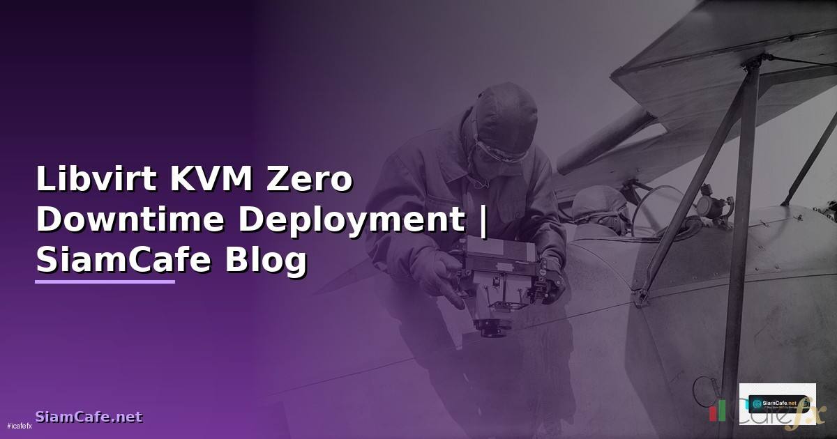 Libvirt KVM Zero Downtime Deployment