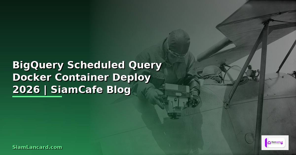 BigQuery Scheduled Query Docker Container Deploy