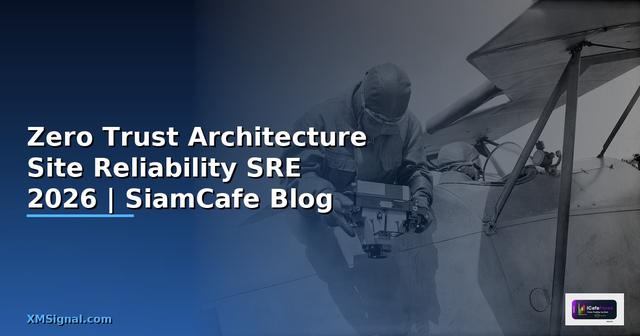 Zero Trust Architecture Site Reliability SRE