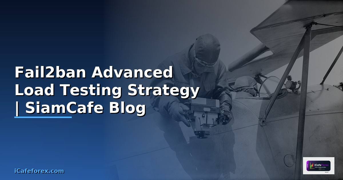 Fail2ban Advanced Load Testing Strategy