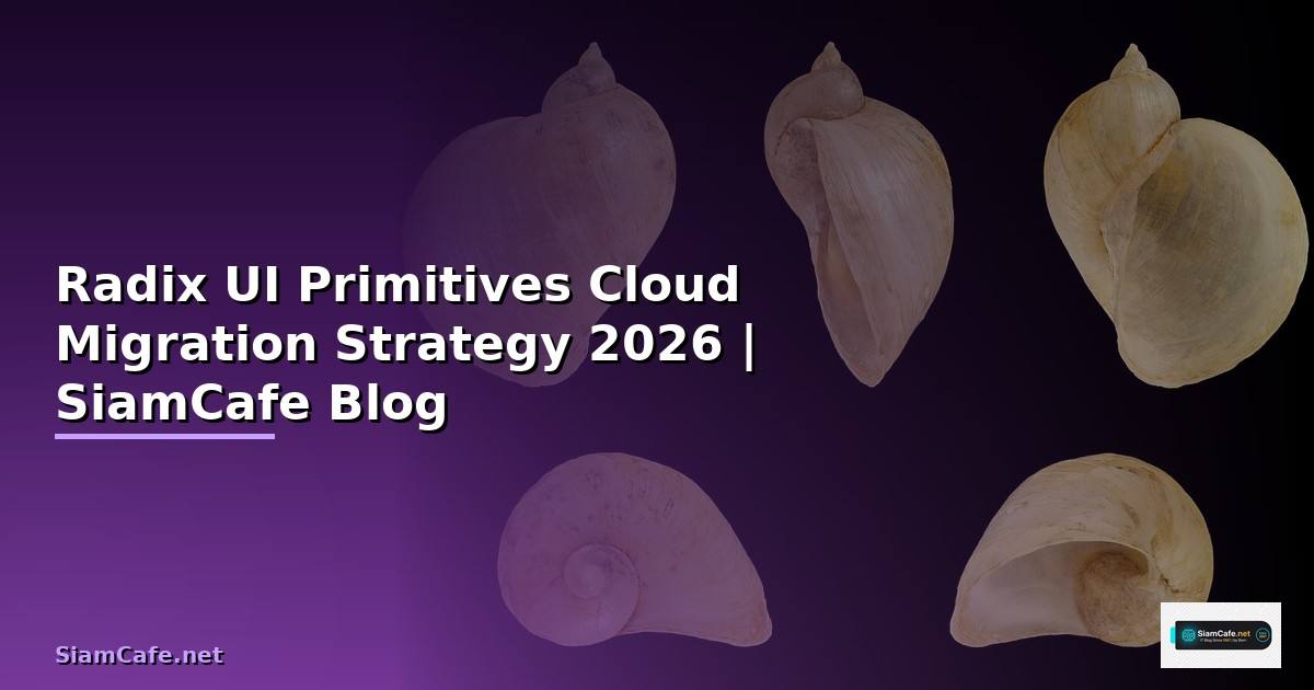Radix UI Primitives Cloud Migration Strategy