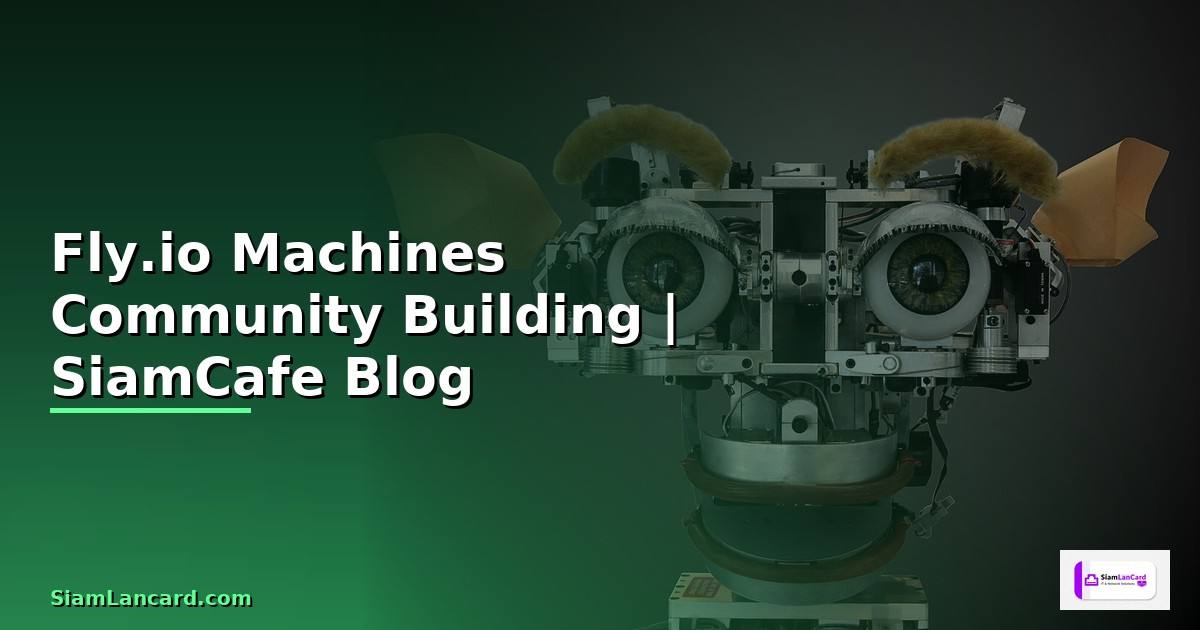Fly.io Machines Community Building